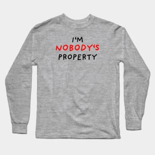 I'm nobody's property Long Sleeve T-Shirt